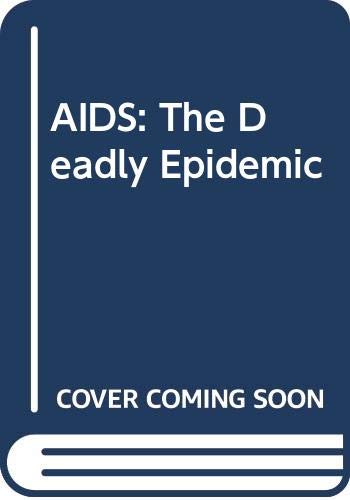 Imagen de archivo de AIDS : The Deadly Epidemic a la venta por Better World Books Ltd