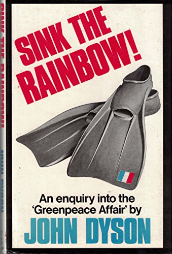 Stock image for Sink the Rainbow! : An Enquiry into the "Greenpeace Affair" for sale by Better World Books: West