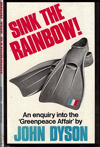 9780575038561: Sink the Rainbow: An Enquiry into the Greenpeace Affair