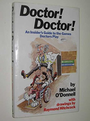 Beispielbild fr Doctor! Doctor!: An Insider's Guide to the Games Doctors Play zum Verkauf von WorldofBooks