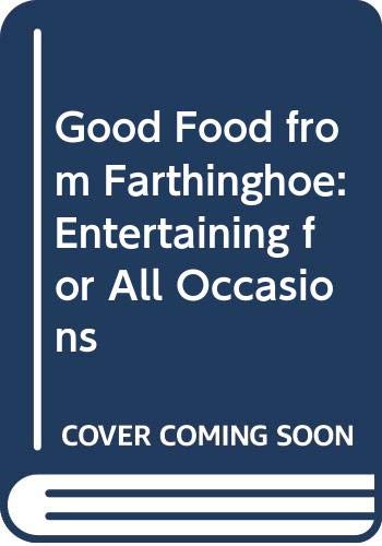 Beispielbild fr Good Food from Farthinghoe: Entertaining for All Occasions zum Verkauf von WorldofBooks