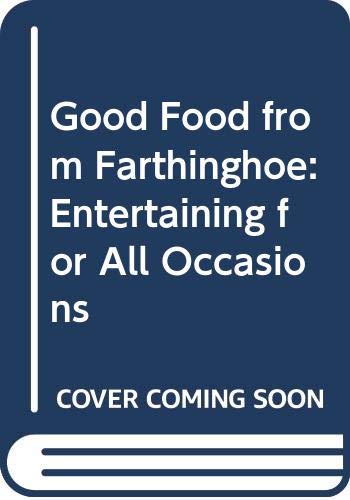 Imagen de archivo de Good Food from Farthinghoe: Entertaining for All Occasions a la venta por WorldofBooks