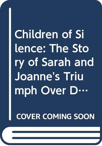 Imagen de archivo de Children of Silence: The Story of Sarah and Joanne's Triumph Over Deafness a la venta por RIVERLEE BOOKS