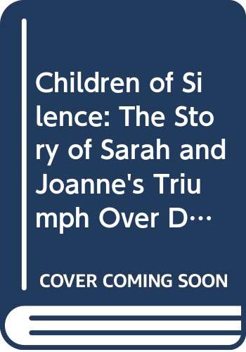 9780575039087: Children of silence: The story of Sarah and Joanne's triumph over deafness