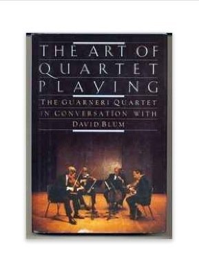 Stock image for The Art of Quatet Playing: The Guarneri Quartet in conversation with David Blum for sale by G. & J. CHESTERS