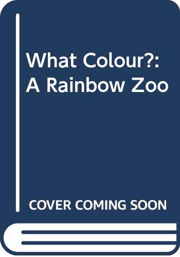Stock image for What Colour?: A Rainbow Zoo for sale by WorldofBooks