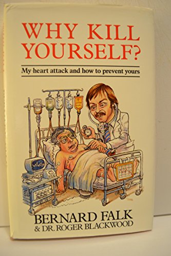 Stock image for Why Kill Yourself?: My Heart Attack and How to Prevent Yours for sale by Goldstone Books