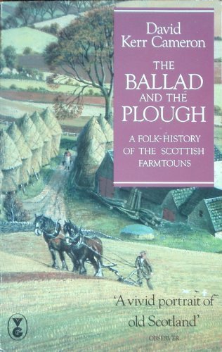 Imagen de archivo de The Ballad and the Plough: Portrait of the Life of the Old Scottish Farm Towns a la venta por WorldofBooks
