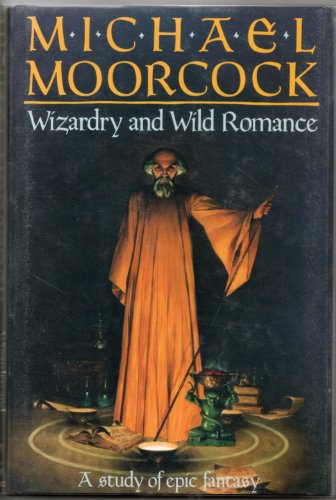 Stock image for Wizardry and wild romance: A study of epic fantasy for sale by thebookforest.com