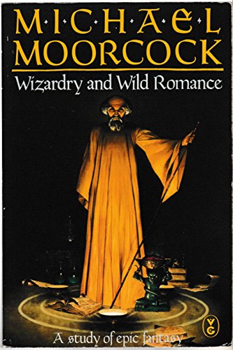 Stock image for Wizardry and Wild Romance: A Study of Epic Fantasy for sale by Friends of  Pima County Public Library