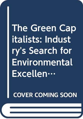 Stock image for The Green Capitalists : Industry's Search for Environmental Excellence for sale by J J Basset Books, bassettbooks, bookfarm.co.uk