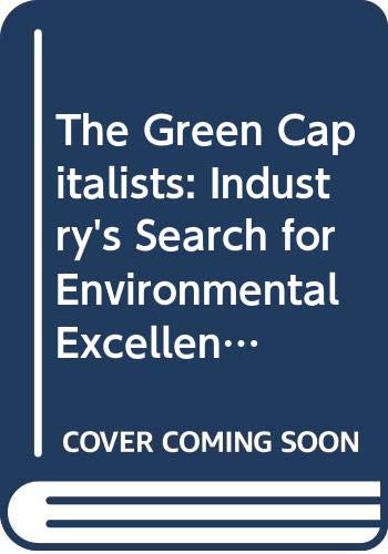 Stock image for The Green Capitalists: Industry's Search for Environmental Excellence for sale by AwesomeBooks