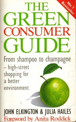Stock image for The Green Consumer Guide: From Shampoo to Champagne, How to Buy Goods That Don't Cost the Earth for sale by AwesomeBooks