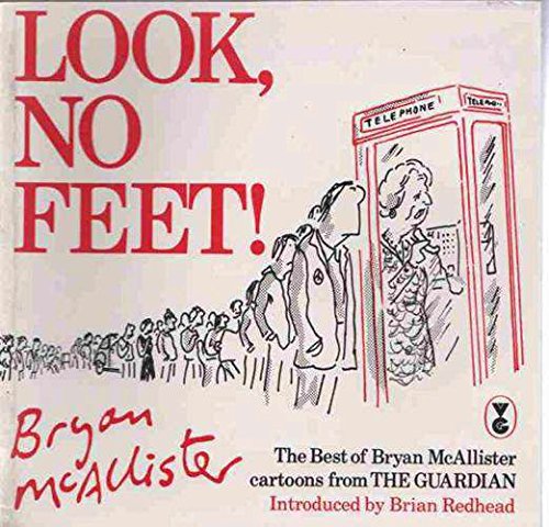 Beispielbild fr Look, No Feet!: The Best of Bryan McAllister's Cartoons from "The Guardian" zum Verkauf von Irish Booksellers