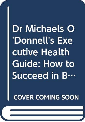 Imagen de stock para Executive Health Guide: How to Succeed in Business without Sacrificing Your Health