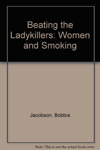 Beispielbild f�r Beating the Ladykillers: Women and Smoking zum Verkauf von Sell Books