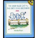 THE BABY BLUE CAT AND THE DIRTY DOG BROTHERS. - PRYOR, Ainslie.