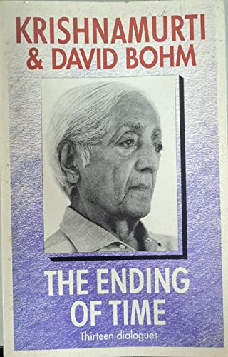 Beispielbild fr The Ending of Time: 13 Dialogues Between J.Krishnamurti and David Bohm zum Verkauf von WorldofBooks