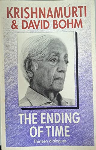 9780575043855: The Ending of Time: 13 Dialogues Between J.Krishnamurti and David Bohm