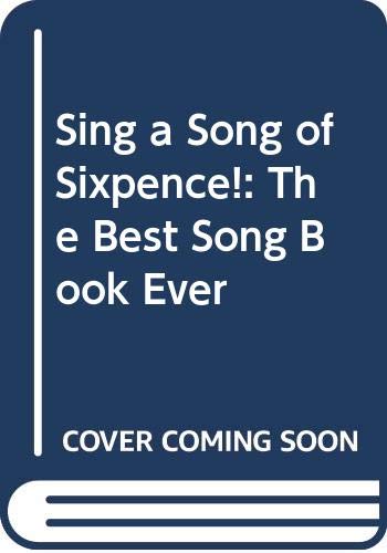 Stock image for Sing a Song of Sixpence!: The Best Song Book Ever for sale by WorldofBooks