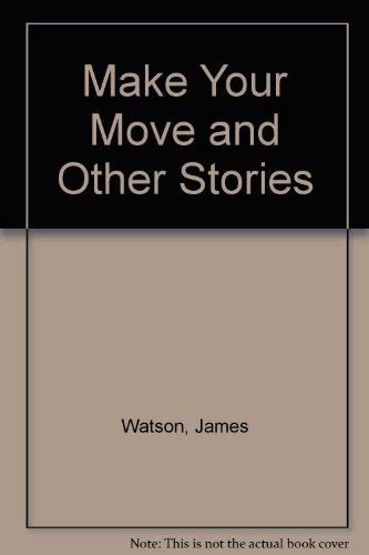 Make Your Move and Other Stories (9780575043978) by Watson, James