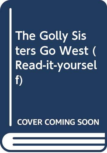 Beispielbild fr THE GOLLY SISTERS GO WEST zum Verkauf von Black Stump Books And Collectables