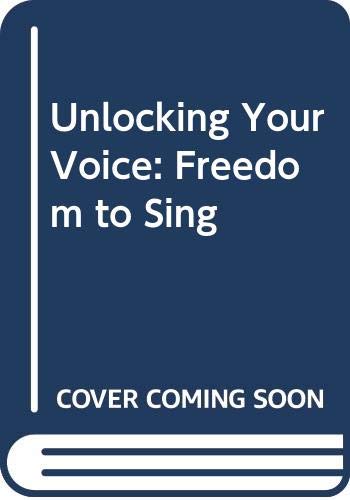 9780575045316: Unlocking Your Voice: Freedom to Sing