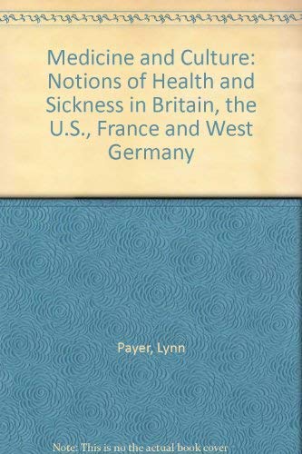 Stock image for Medicine and Culture: Notions of Health and Sickness in Britain, the U.S., France and West Germany for sale by AwesomeBooks