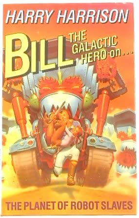 Imagen de archivo de Bill, the Galactic Hero on the Planet of Robot Slaves a la venta por WorldofBooks