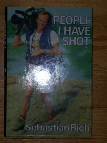 People I Have Shot: My Life As a News Cameraman (9780575046733) by Rich, Sebastian; Mayer, Lise