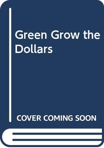 Stock image for Green Grow the Dollars for sale by WorldofBooks