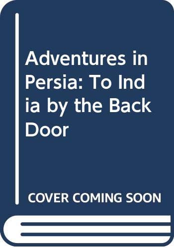 Beispielbild fr Adventures in Persia: To India by the Back Door zum Verkauf von Wonder Book