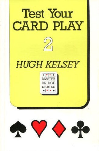 Test Your Card Play 2 (Master Bridge Series) (9780575047969) by Kelsey, Hugh Walter