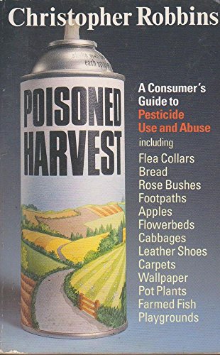 Beispielbild fr Poisoned Harvest: Consumer's Guide to Pesticide Use and Abuse zum Verkauf von WorldofBooks