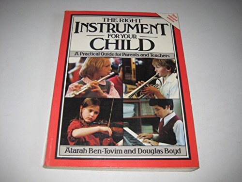 Stock image for The Right Instrument for Your Child: A Practical Guide for Parents and Teachers for sale by WorldofBooks