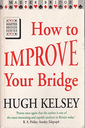 How to Improve Your Bridge (Master Bridge Series) (9780575049383) by Kelsey, Hugh Walter