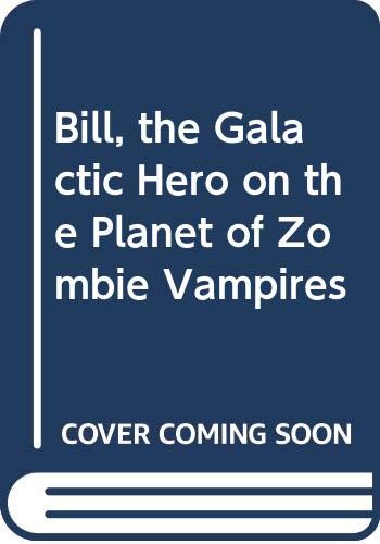 Imagen de archivo de Bill the Galactic Hero on the Planet of Zombie Vampires a la venta por Always Superior Books
