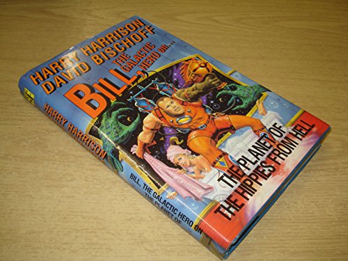 Imagen de archivo de Bill, the Galactic Hero on the Planet of the Hippies from Hell a la venta por Cotswold Rare Books