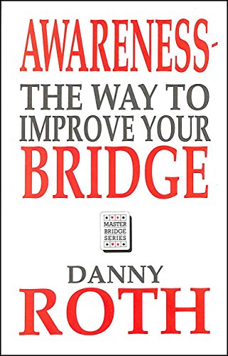 Awareness: The Way to Improve Your Bridge (Master Bridge Series) (9780575050112) by Roth, Danny