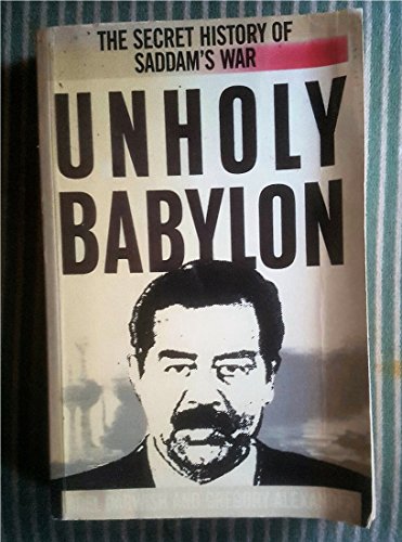 9780575050549: Unholy Babylon: Secret History of Saddam's War