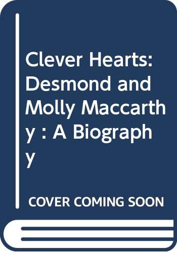 Beispielbild fr Clever Hearts : Desmond and Molly MacCarthy - a Biography zum Verkauf von Better World Books