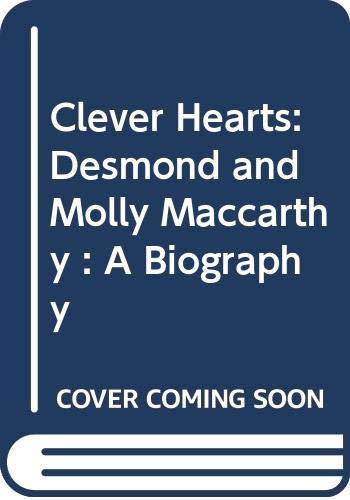 Imagen de archivo de Clever Hearts : Desmond and Molly MacCarthy - a Biography a la venta por Better World Books