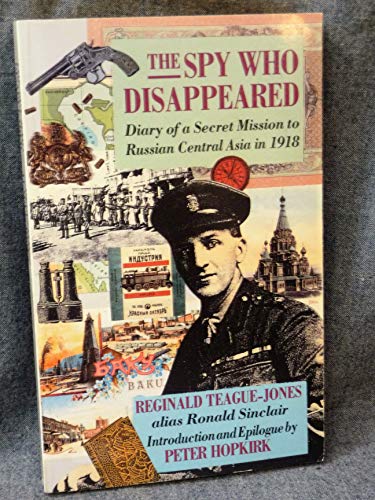 Stock image for The Spy Who Disappeared: Diary of a Secret Mission to Russian Central Asia in 1918 for sale by WorldofBooks