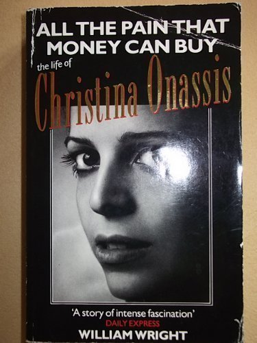 9780575052468: All the Pain That Money Can Buy: Life of Christina Onassis