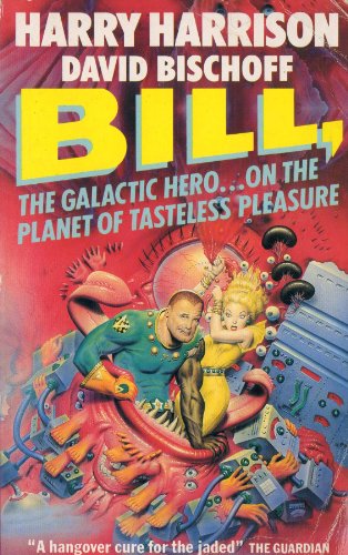 Imagen de archivo de Bill, the Galactic Hero. On the Planet of Tasteless Pleasure a la venta por WorldofBooks