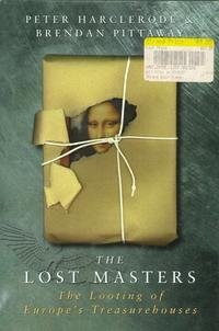 Beispielbild fr The Lost Masters , The Looting of Europe'sTreasurehouses zum Verkauf von Books of the Smoky Mountains