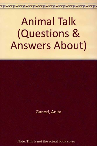 Animal Talk (Questions and Answers About) (9780575052581) by Ganeri, Anita; Taylor, Kate