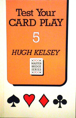 Test Your Card Play-5 (Master Bridge Series) (9780575053120) by Kelsey, Hugh Walter