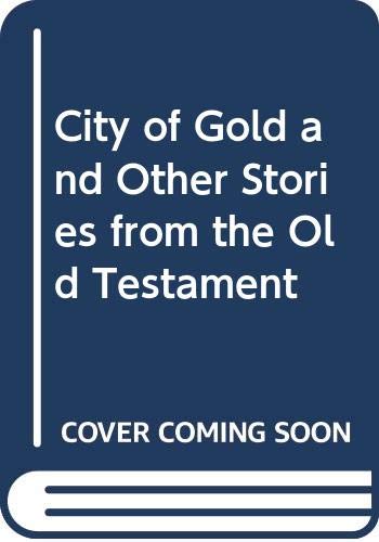 City of Gold and Other Stories from the Old Testament (9780575053366) by Peter-dickinson