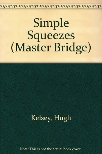 Simple Squeezes: Kelsey on Squeeze Play (Master Bridge Series)